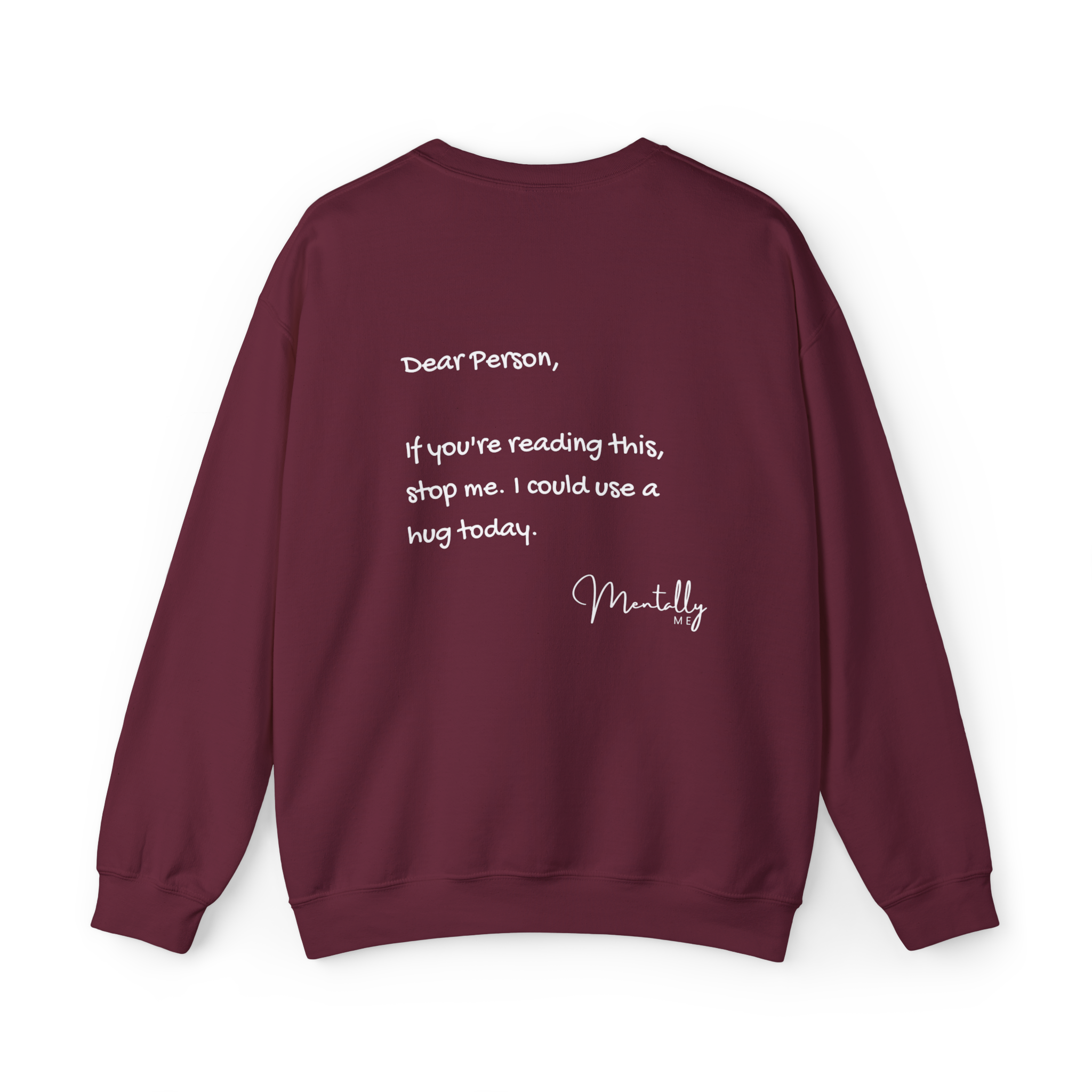 “Dear person, if you're reading this, stop me. I could use a hug - Mentally me” Crewneck Sweatshirt — Mental Health Awareness
