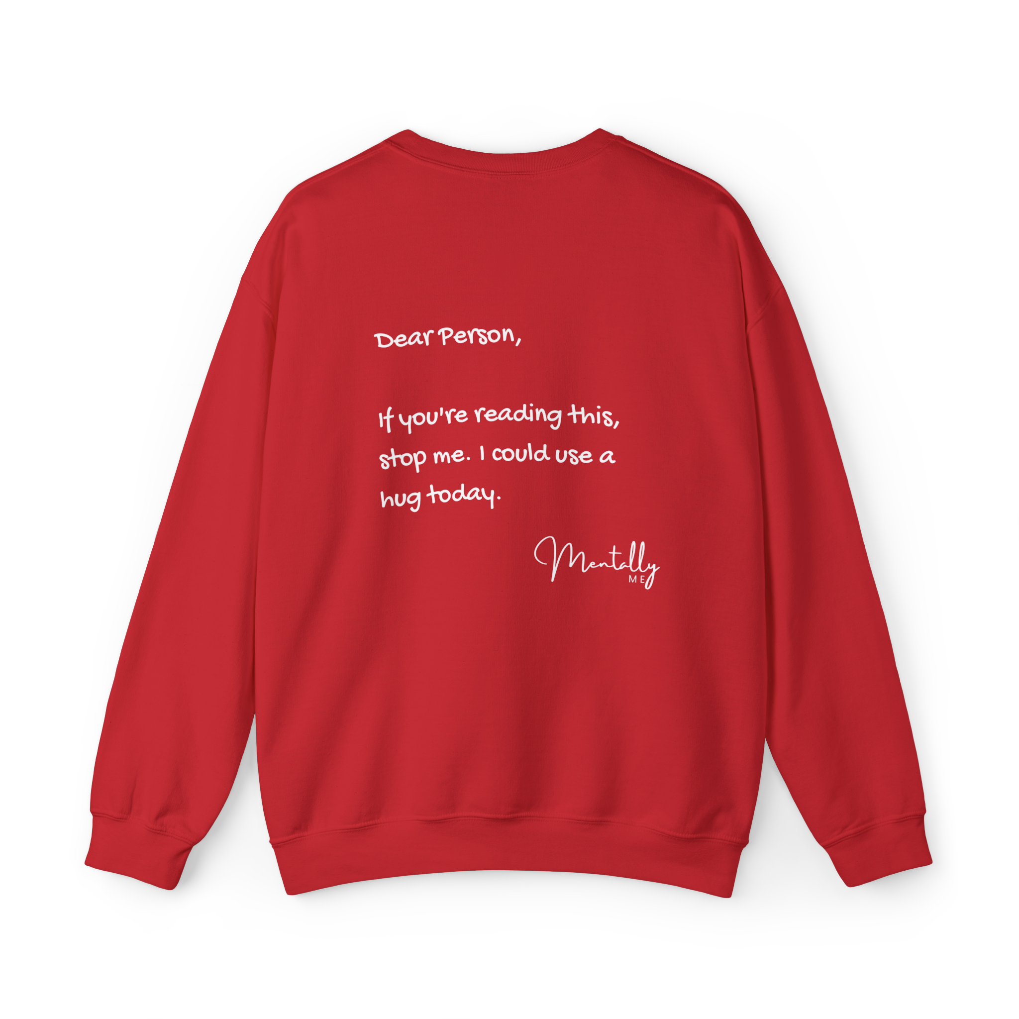 “Dear person, if you're reading this, stop me. I could use a hug - Mentally me” Crewneck Sweatshirt — Mental Health Awareness