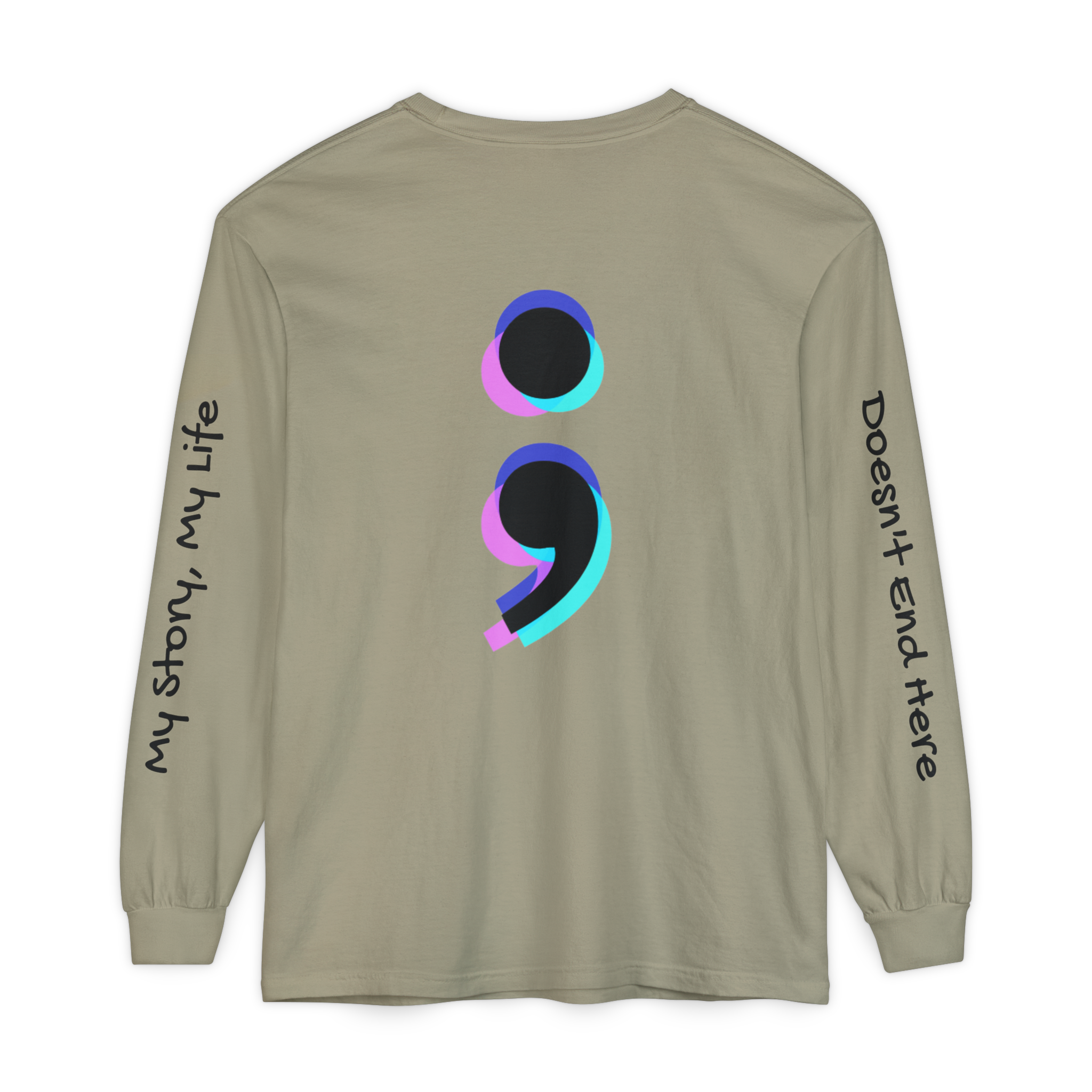 Semicolon Mental Health Long Sleeve Tee — “My Story, My Life;  Doesn’t End Here”