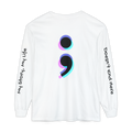 Semicolon Mental Health Long Sleeve Tee — “My Story, My Life;  Doesn’t End Here”