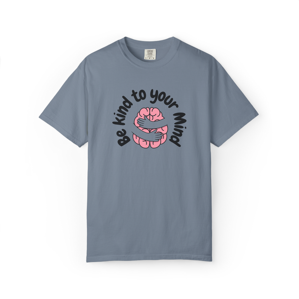 Be Kind to Your Mind T-Shirt