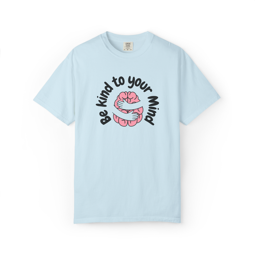 Be Kind to Your Mind T-Shirt