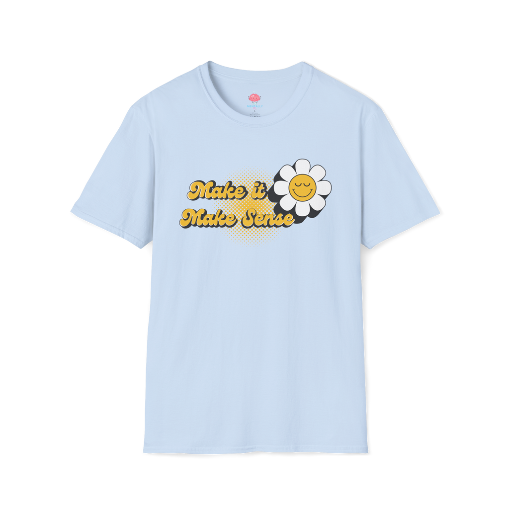 Make It Make Sense Daisy Tee