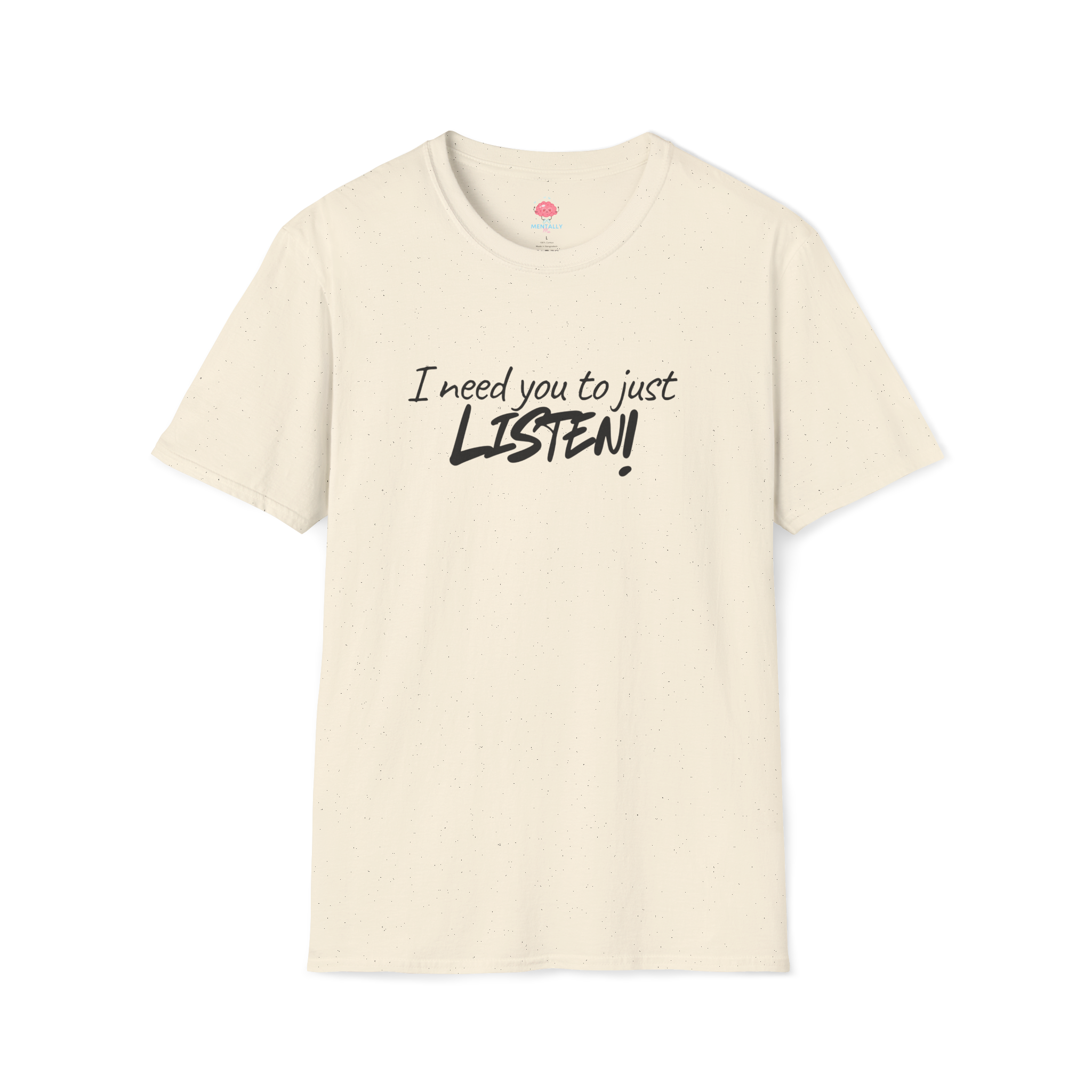 I Need You to Just LISTEN! Tee