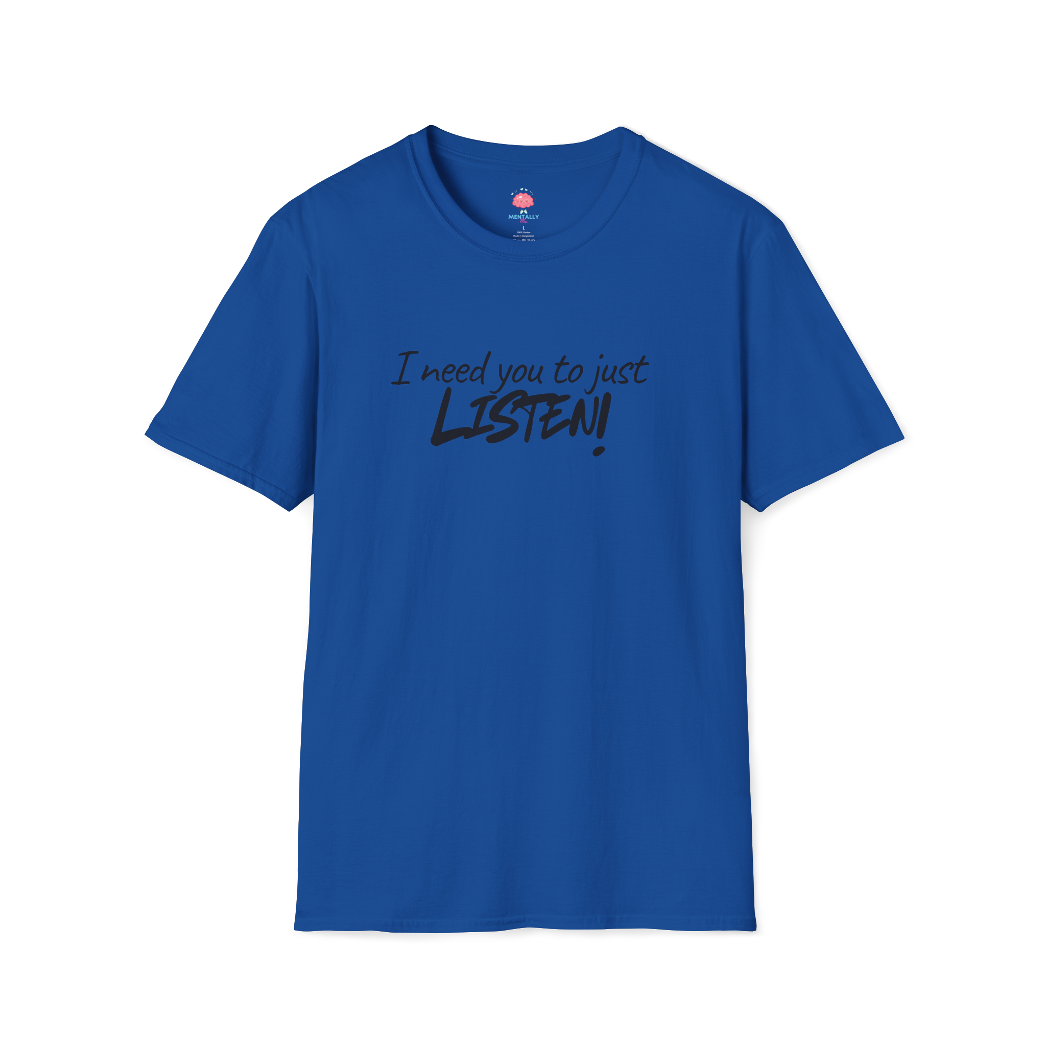 I Need You to Just LISTEN! Tee