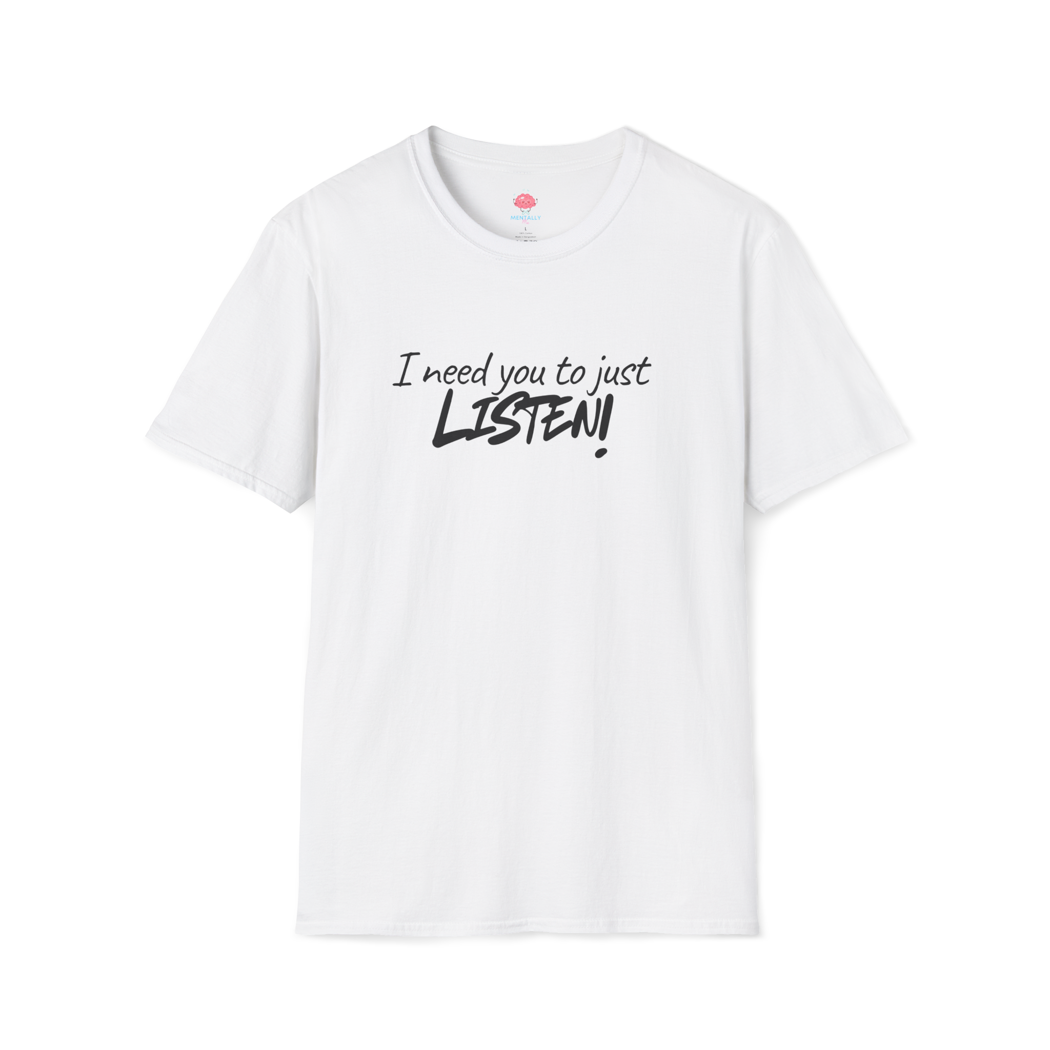 I Need You to Just LISTEN! Tee
